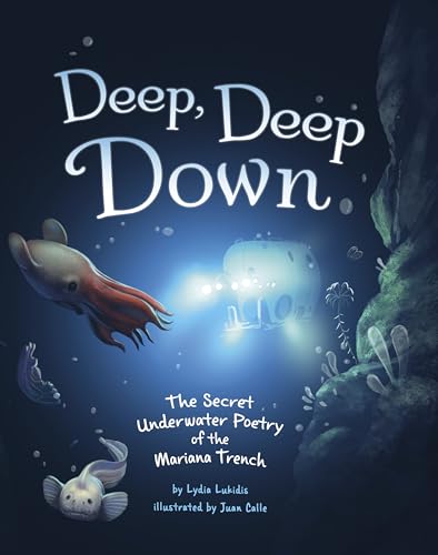 Deep, Deep Down: The Secret Underwater Poetry of the Mariana Trench von Raintree