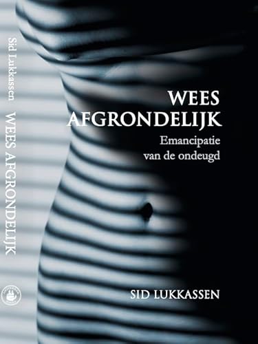 Wees afgrondelijk: emancipatie van de ondeugd von Amsterdam Books