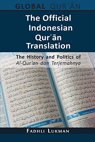 The Official Indonesian Qur¿¿n Translation: The History and Politics of Al-Qur'an dan Terjemahnya