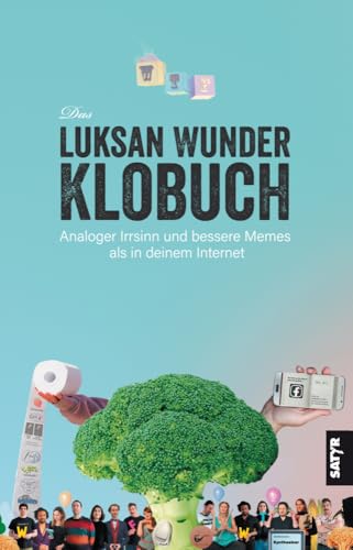 Das Luksan-Wunder-Klobuch: Analoger Irrsinn und bessere Memes als in deinem Internet von Satyr Verlag