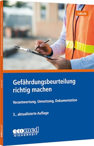 Gefährdungsbeurteilung richtig machen: Schnelleinstieg in eine zentrale Aufgabe des Arbeitsschutzes von Ecomed-Storck / ecomed Sicherheit