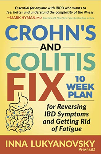 Crohn's and Colitis Fix: 10 Week Plan for Reversing IBD Symptoms and Getting Rid of Fatigue Crohn's and Colitis Fix: 10 Week Plan for Reversing IBD Symptoms and Getting Rid of Fatigue von Morgan James Publishing
