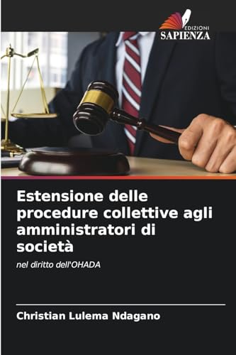 Estensione delle procedure collettive agli amministratori di società: nel diritto dell'OHADA von Edizioni Sapienza