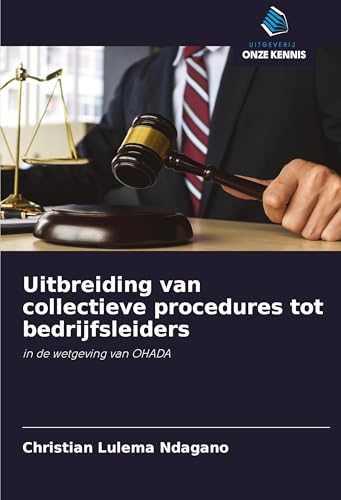 Uitbreiding van collectieve procedures tot bedrijfsleiders: in de wetgeving van OHADA von Uitgeverij Onze Kennis