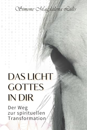 Das Licht Gottes in dir: Der Weg zur spirituellen Transformation von Independently published