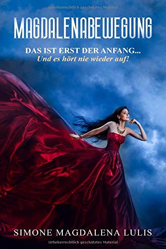Magdalenabewegung: Das ist erst der Anfang... Und es hört nie wieder auf! von Independently published