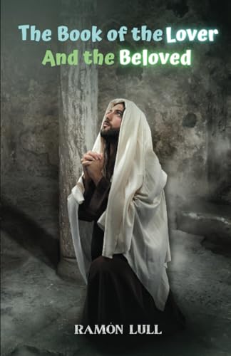 The book of the lover and the beloved The book of the lover and the beloved von Editorial Cervantes Digital