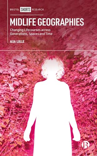 Midlife Geographies: Changing Lifecourses Across Generations, Spaces and Time
