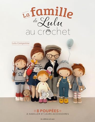 La famille de Lulu au crochet: 8 poupées à habiller et leurs accessoires von DE SAXE