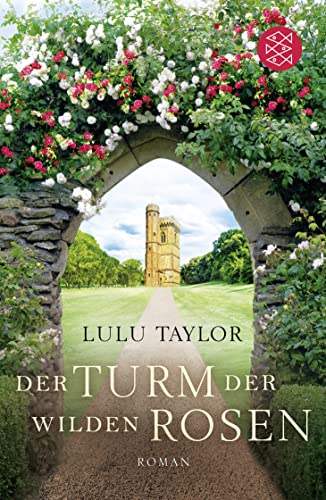 Der Turm der wilden Rosen: Roman von Fischer Taschenbuch