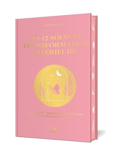 Les 12 soins de transformation intérieure: Alignement, ancrage, purification, soin des habitations... von LOTUS ELEPHANT