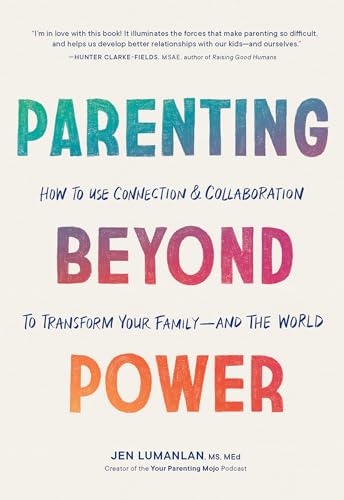 Parenting Beyond Power: How to Use Connection and Collaboration to Transform Your Family--and the World von Sasquatch Books