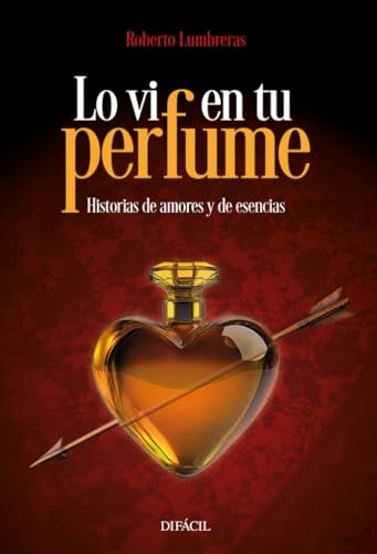 Lo vi en tu perfume: Historias de amores y de esencias (Clásicos del siglo XXIII) von EDITORIAL DIFÁCIL