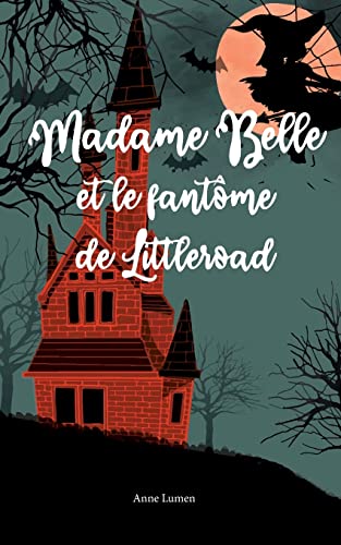 Madame Belle et le fantôme de Littleroad