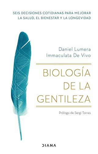 Biología de la gentileza: Seis decisiones cotidianas para mejorar la salud, el bienestar y la longevidad (Autoconocimiento)