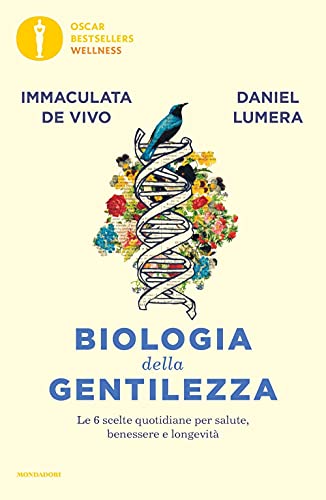 Biologia della gentilezza. Le 6 scelte quotidiane per salute, benessere e longevità (Oscar bestsellers wellness) von Mondadori