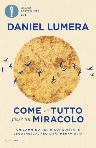 Come se tutto fosse un miracolo. Un cammino per riconquistare leggerezza, felicità e meraviglia (Oscar bestsellers life) von Mondadori