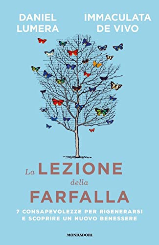 La lezione della farfalla. 7 consapevolezze per rigenerarsi e scoprire un nuovo benessere (Vivere meglio)