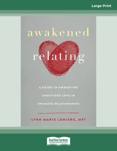 Awakened Relating: A Guide to Embodying Undivided Love in Intimate Relationships