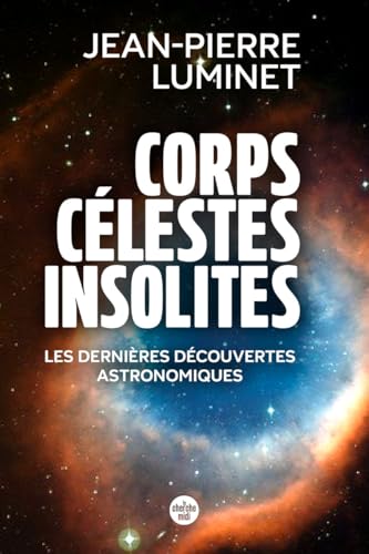 Corps célestes insolites. Les dernières découvertes astronomiques von CHERCHE MIDI