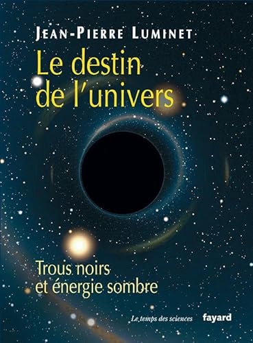 Le destin de l'univers: Trous noirs et énregie sombre Le destin de l'univers: Trous noirs et énregie sombre von FAYARD