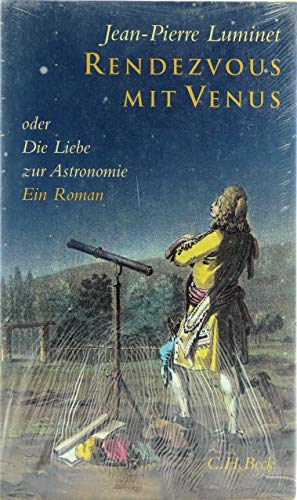 Rendezvous mit Venus: oder Die Liebe zur Astronomie: Oder die Liebe zur Astronomie. Ein Roman