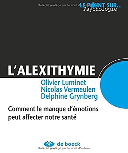 L'alexithymie: Comment le manque d'émotions peut affecter notre santé L'alexithymie: Comment le manque d'émotions peut affecter notre santé von De Boeck Supérieur
