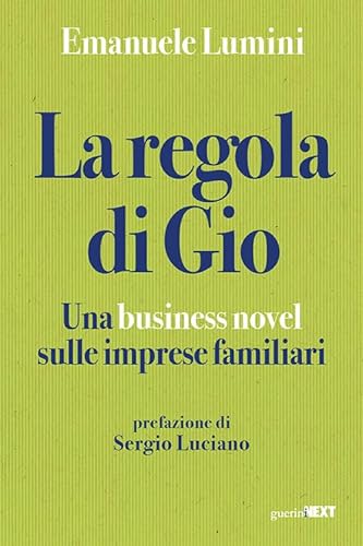 La regola di Gio. Una business novel sulle imprese familiari von Guerini Next