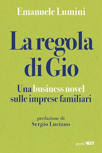 La regola di Gio. Una business novel sulle imprese familiari von Guerini Next