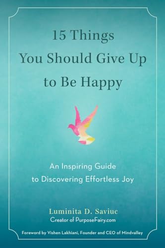 15 Things You Should Give Up to Be Happy: An Inspiring Guide to Discovering Effortless Joy von TarcherPerigee