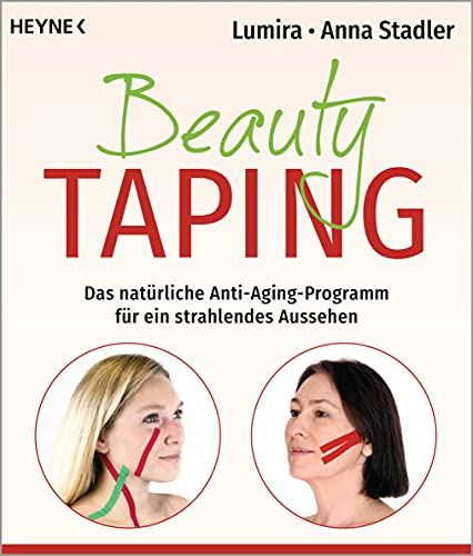 Beauty-Taping: Das natürliche Anti-Aging-Programm für ein strahlendes Aussehen. Auch wirksam bei Spannungskopfschmerz, Kiefergelenksbeschwerden, Zähneknirschen u.v.m. von Heyne Taschenbuch