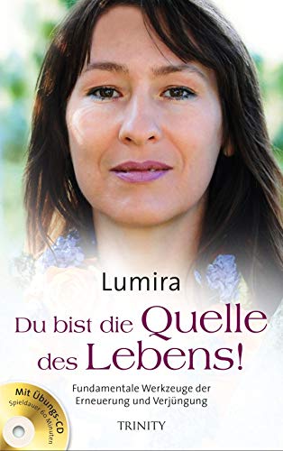 Du bist die Quelle des Lebens! - Fundamentale Werkzeuge der Erneuerung und Verj üngung von Scorpio Verlag