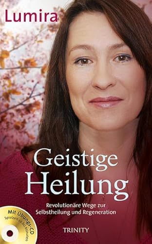 Geistige Heilung: Revolutionäre Wege zu Selbstheilung und Regeneration