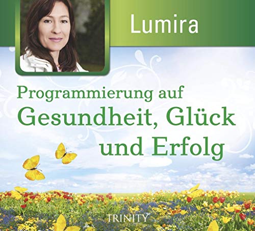 Programmierung auf Gesundheit, Glück und Erfolg von Trinity-Verlag