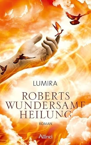 Roberts wundersame Heilung: Roman von Allinti Verlag GmbH