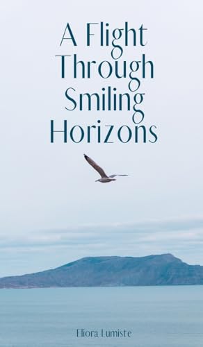 A Flight Through Smiling Horizons von Swan Charm Publishing
