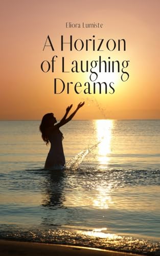 A Horizon of Laughing Dreams von Swan Charm Publishing