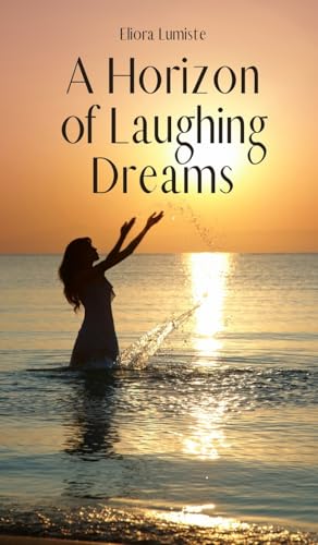 A Horizon of Laughing Dreams von Swan Charm Publishing