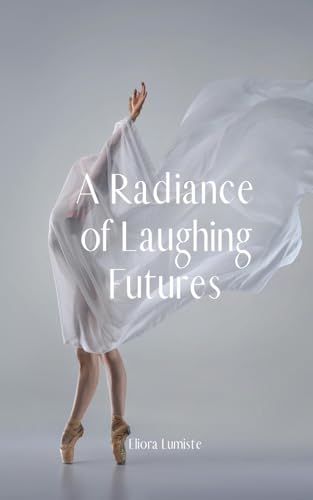 A Radiance of Laughing Futures von Swan Charm Publishing