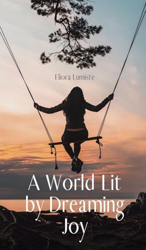 A World Lit by Dreaming Joy von Swan Charm Publishing