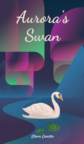 Aurora's Swan von Swan Charm Publishing