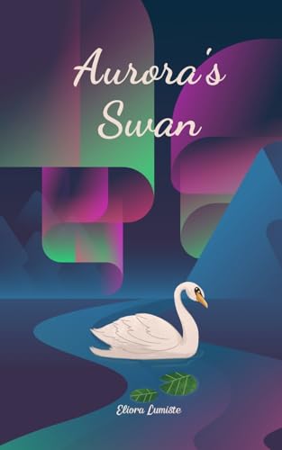 Aurora's Swan von Swan Charm Publishing