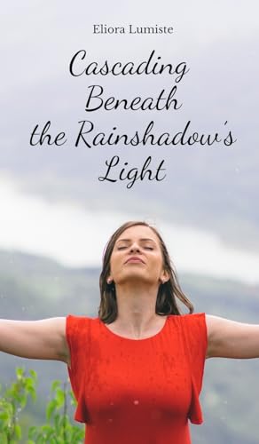 Cascading Beneath the Rainshadow's Light von Swan Charm Publishing