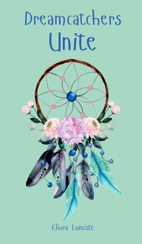 Dreamcatchers Unite von Swan Charm Publishing