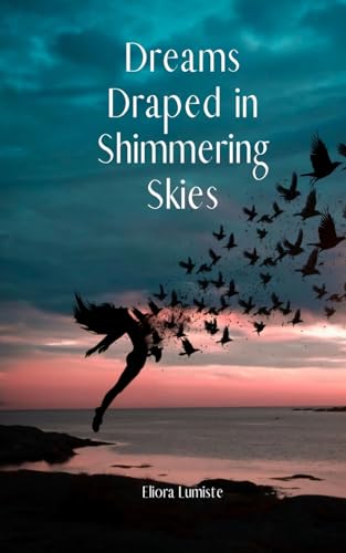 Dreams Draped in Shimmering Skies von Swan Charm Publishing