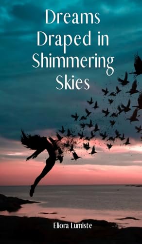 Dreams Draped in Shimmering Skies von Swan Charm Publishing