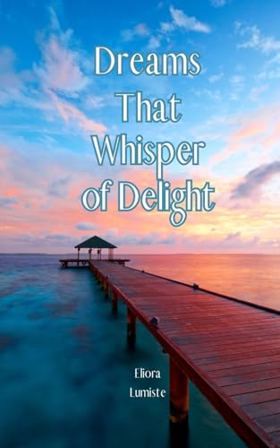 Dreams That Whisper of Delight von Swan Charm Publishing