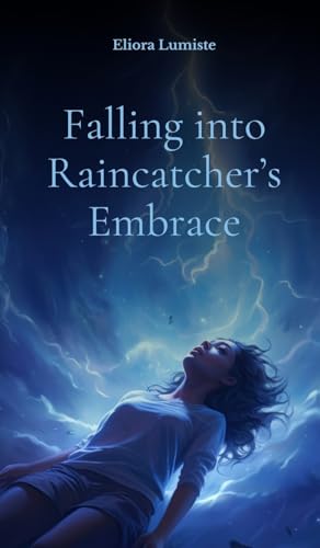 Falling into Raincatcher's Embrace von Swan Charm Publishing
