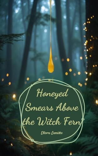 Honeyed Smears Above the Witch Fern von Swan Charm