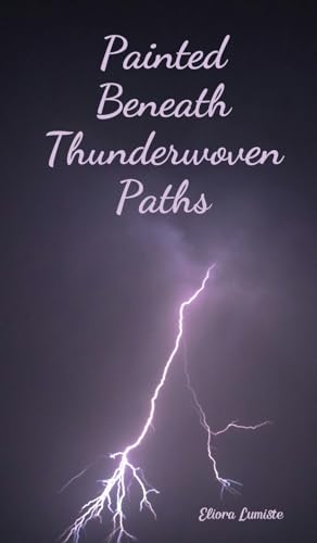 Painted Beneath Thunderwoven Paths von Swan Charm Publishing